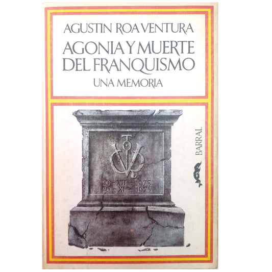 AGONÍA Y MUERTE DEL FRANQUISMO. Roa Ventura, Agustín