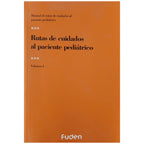MANUAL DE RUTAS DE CUIDADOS AL PACIENTE PEDIÁTRICO. Volumen I. Varios Autores