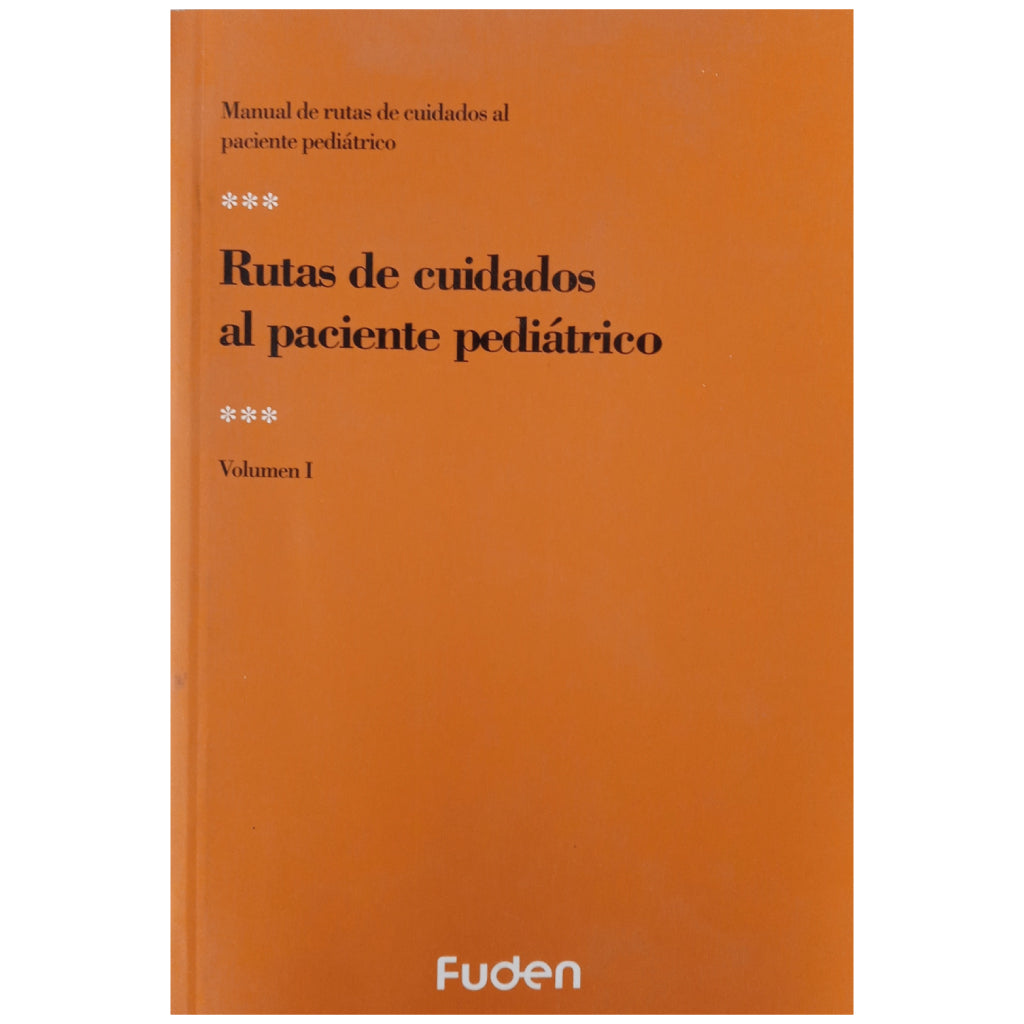 MANUAL DE RUTAS DE CUIDADOS AL PACIENTE PEDIÁTRICO. Volumen I. Varios Autores