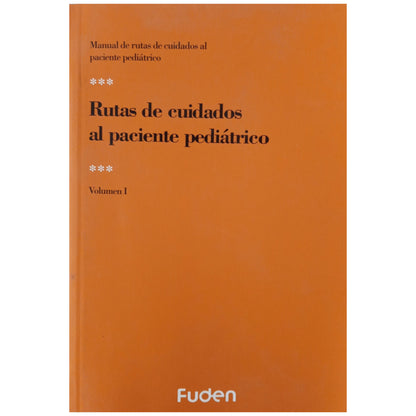 MANUAL OF CARE ROUTES FOR PEDIATRIC PATIENTS. Volume I. Various Authors