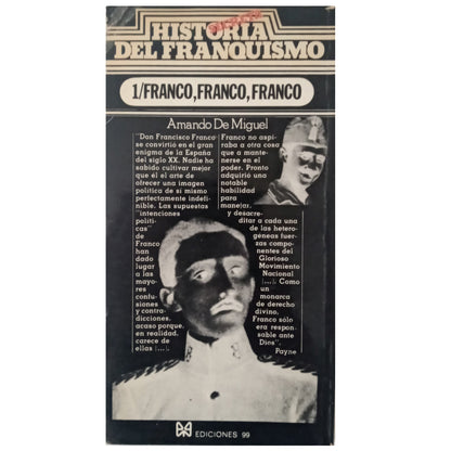 HISTORIA SECRETA DEL FRANQUISMO. 1/ FRANCO, FRANCO, FRANCO. Miguel, Amando de