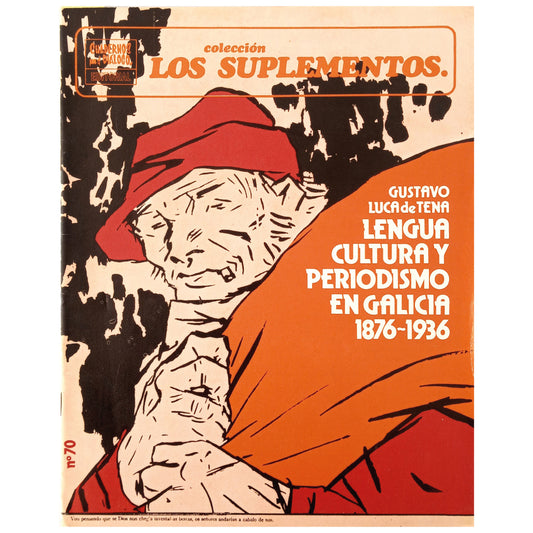 THE SUPPLEMENTS Nº 70. LANGUAGE, CULTURE AND JOURNALISM IN GALICIA. 1876-1936. Luca de Tena, Gustavo