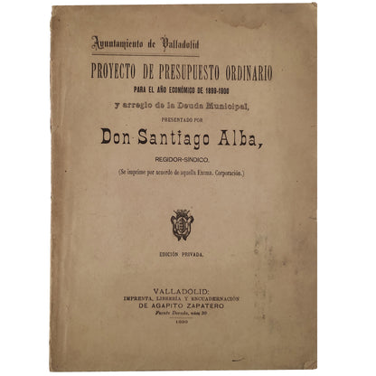 PROYECTO DE PRESUPUESTO ORDINARIO PARA EL AÑO ECONÓMICO DE 1899-1900 Y ARREGLO DE LA DEUDA MUNICIPAL