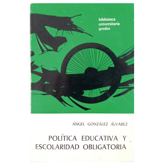POLÍTICA EDUCATIVA Y ESCOLARIDAD OBLIGATORIA. González Álvarez, Ángel