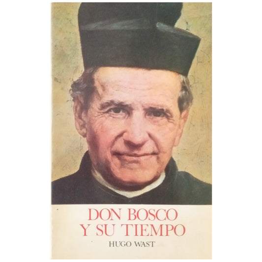 DON BOSCO AND HIS TIME. Wast, Hugo