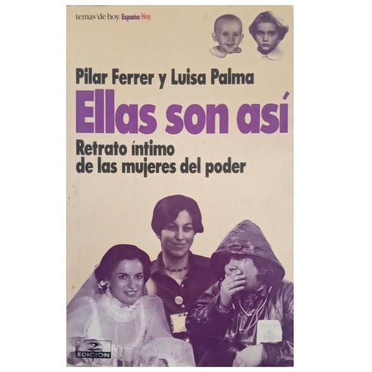 THEY ARE LIKE THIS. Intimate portrait of women of power. Ferrer, Pilar / Palma, Luisa