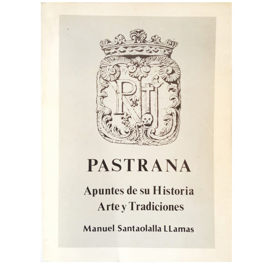 PASTRANA. Apuntes de su Historia, Arte y Tradiciones. Santaolalla Llamas, Manuel