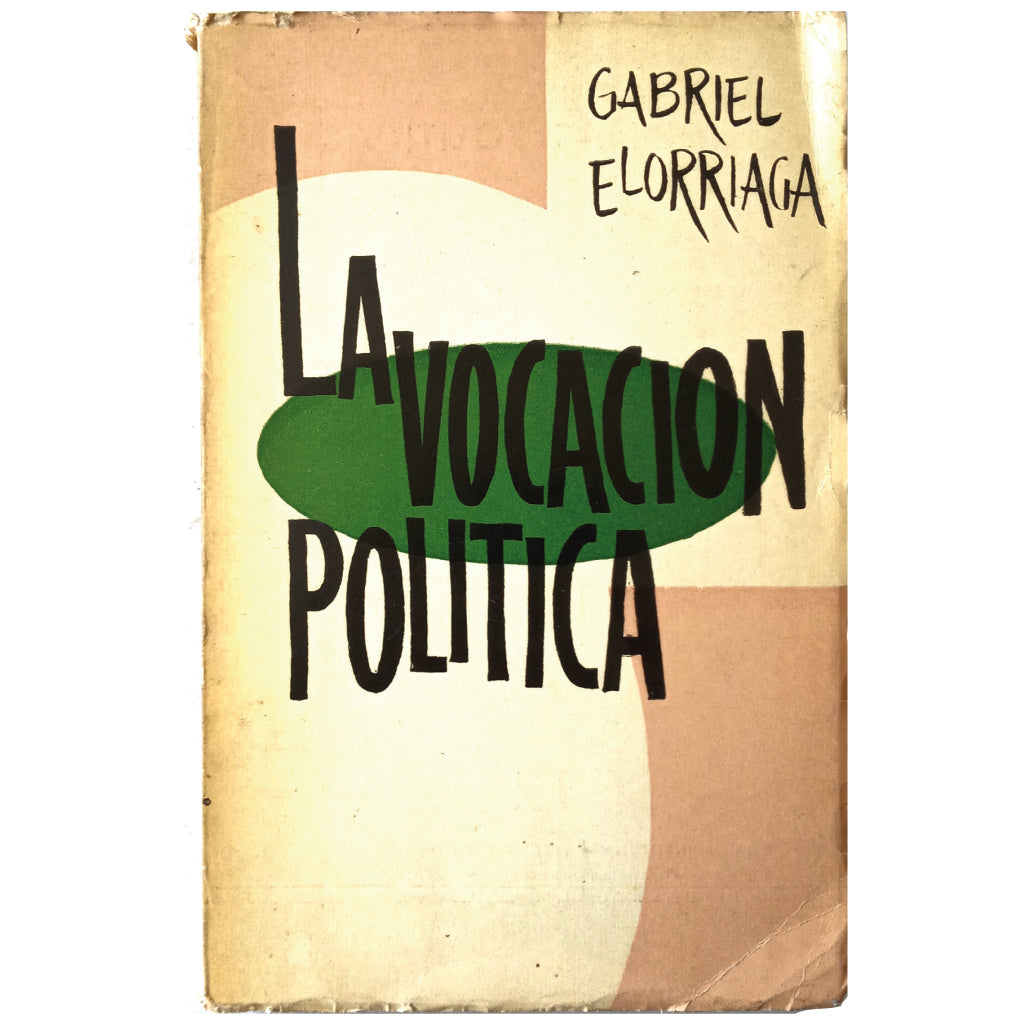 LA VOCACIÓN POLÍTICA. Elorriaga, Gabriel