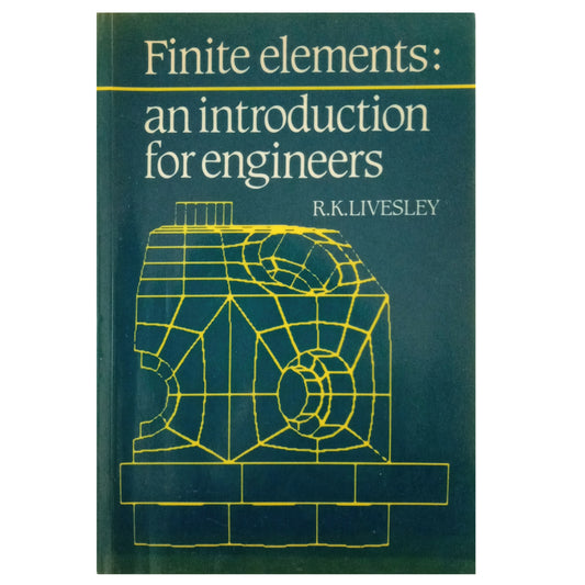 FINITE ELEMENTS: AN INTRODUCTION FOR ENGINEERS. Livesley, R.K.