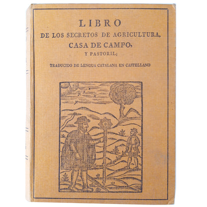 LIBRO DE LOS SECRETOS DE AGRICULTURA, CASA DE CAMPO Y PASTORIL. Fray Miguel Agustín