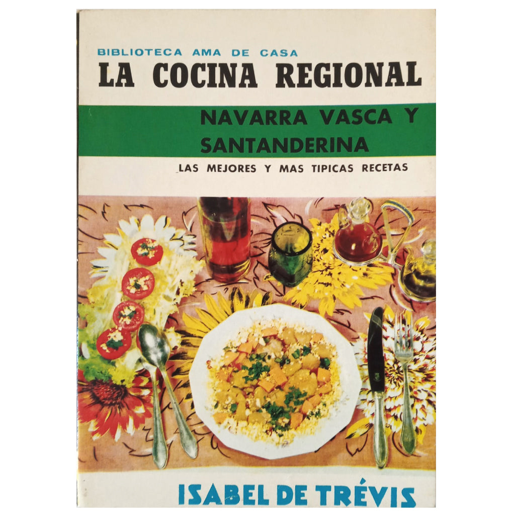 THE REGIONAL CUISINE. NAVARRA, BASQUE AND SANTANDERINA. Trévis, Isabel de