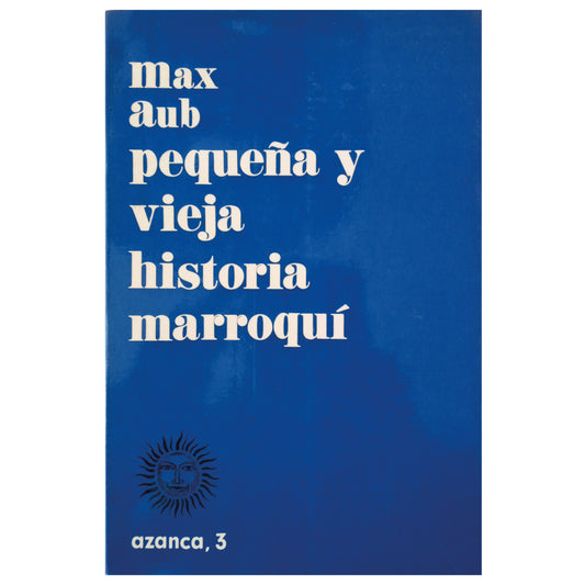 PEQUEÑA Y VIEJA HISTORIA MARROQUÍ. Aub, Max