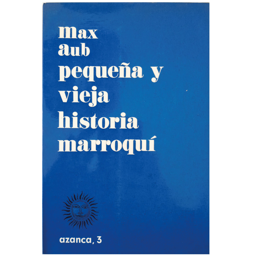 PEQUEÑA Y VIEJA HISTORIA MARROQUÍ. Aub, Max