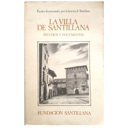 LA VILLA DE SANTILLANA. Estudios y Documentos. Pérez Bustamante, Rogelio