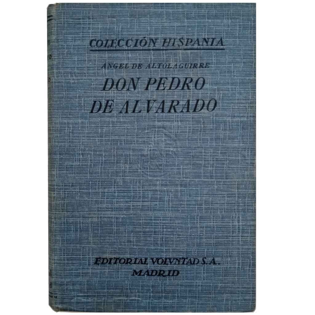 DON PEDRO DE ALVARADO. Conquistador del Reino de Guatemala. Altolaguirre, Ángel de