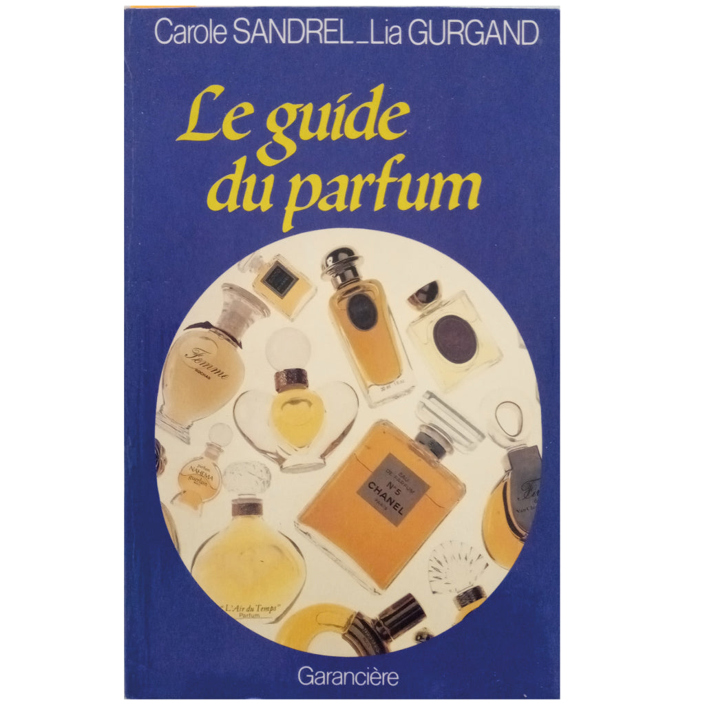LE GUIDE DU PERFUM. Sandrel, Carole/ Gurgand, Lia