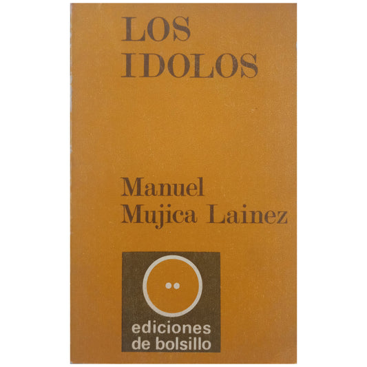 LOS ÍDOLOS. Mujica Lainez, Manuel