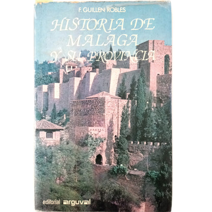 HISTORIA DE MÁLAGA Y SU PROVINCIA. Tomo I. Guillen Robles, F.