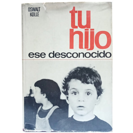 TU HIJO, ESE DESCONOCIDO. Kolle, Oswalt