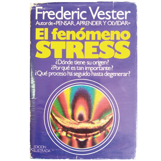 EL FENÓMENO STRESS. Vester, Frederic