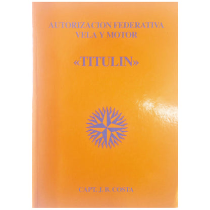 TITULÍN”. Federal authorization for sail and motor. Costa, Juan B.