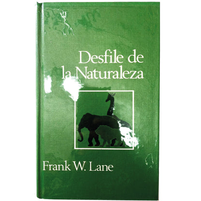 DESFILE DE LA NATURALEZA. Nuevas noticias del mundo animal. Lane, Frank W.