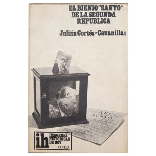 EL BIENIO SANTO DE LA SEGUNDA REPÚBLICA. Cortés- Cavanillas, Julián