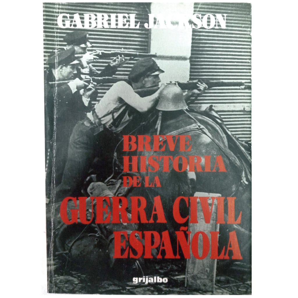 BREVE HISTORIA DE LA GUERRA CIVIL ESPAÑOLA. Jackson, Gabriel