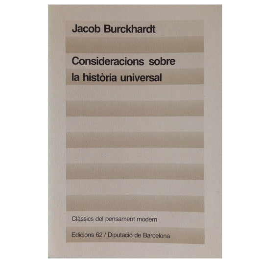 CONSIDERACIONS SOBRE LA HISTÒRIA UNIVERSAL. Burckhardt, Jacob