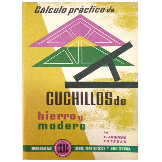 CALCULO PRÁCTICO DE CUCHILLOS DE HIERRO Y MADERA. Arquero Esteban, F.