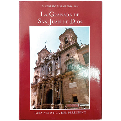 LA GRANADA DE SAN JUAN DE DIOS. Guía artística del peregrino. Ruiz Ortega, Ernesto