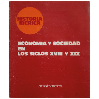 HISTORIA IBÉRICA. Economía y sociedad en los siglos XVIII y XIX. Varios autores