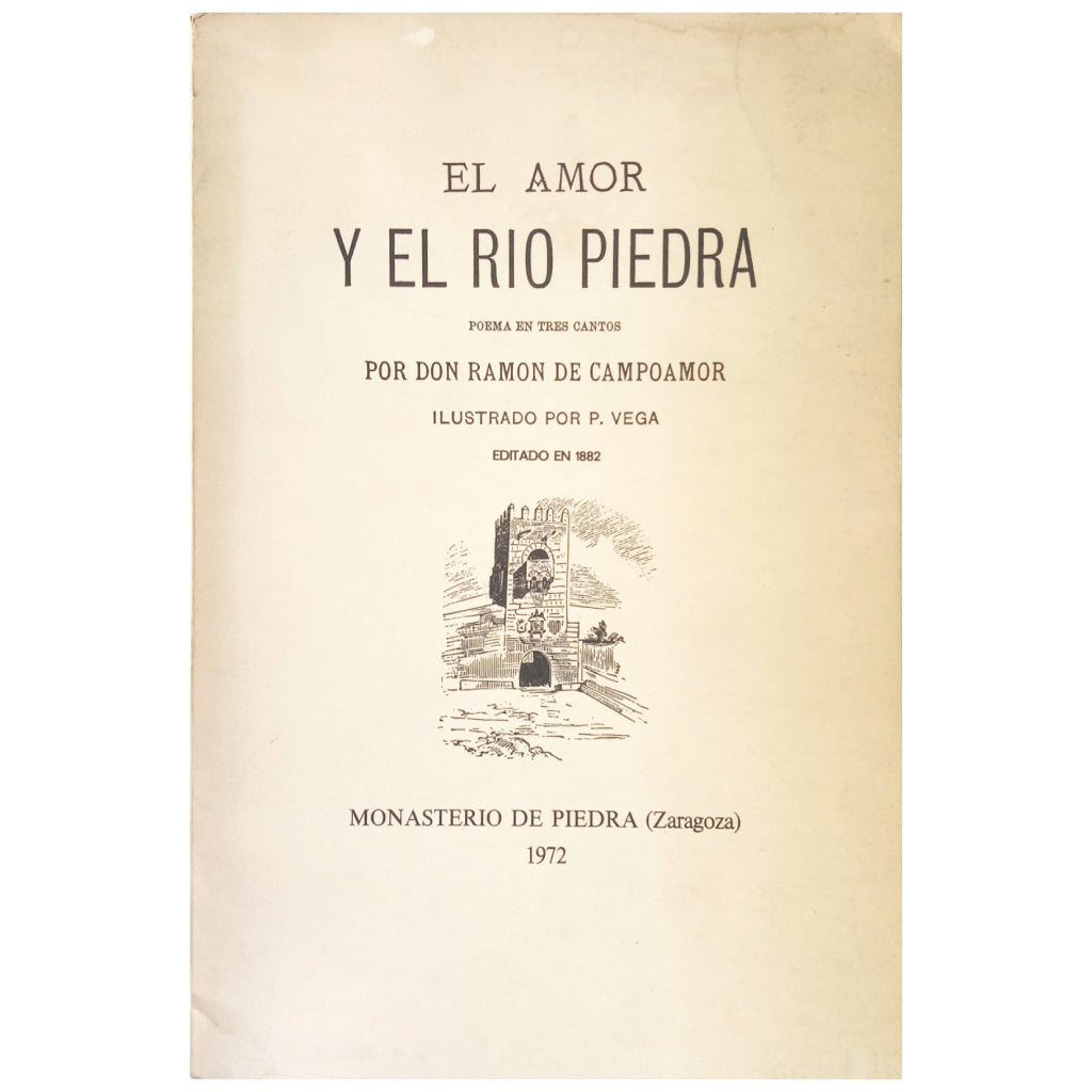 EL AMOR Y EL RÍO PIEDRA. Poema en tres cantos. Campoamor, Ramón De