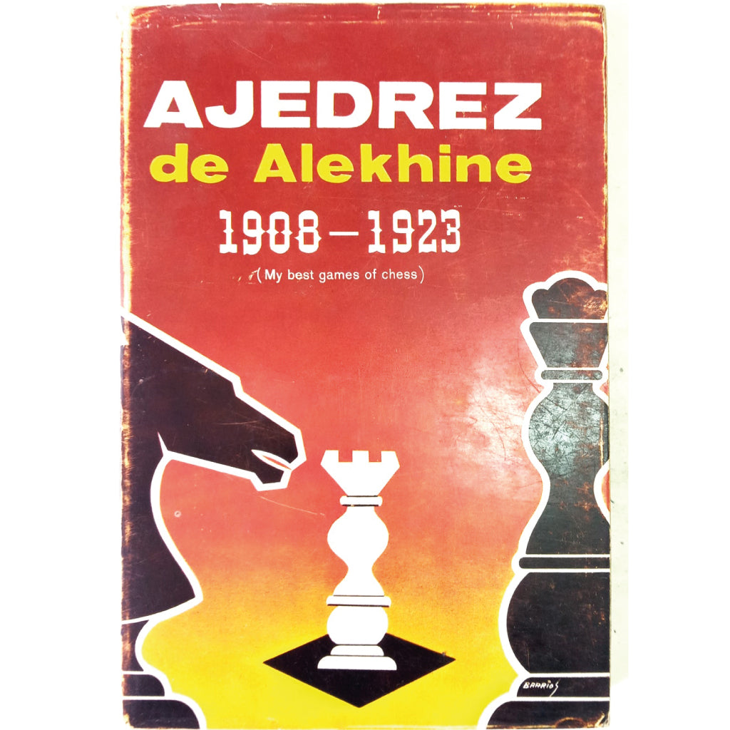 AJEDREZ DE ALEKHINE 1908-1923 (My best games of chess). Alekhine, Alejandro