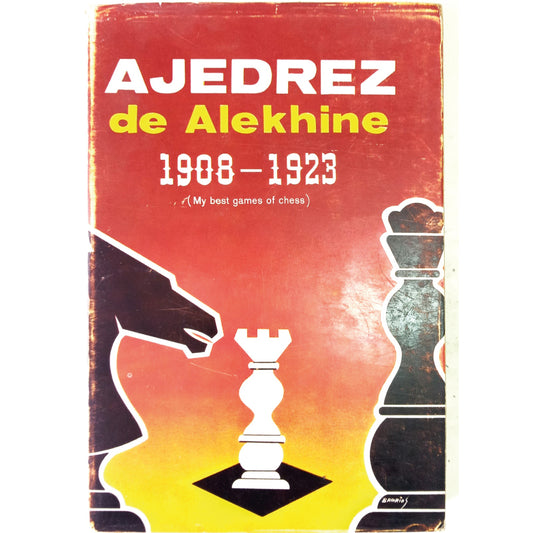 ALEKHINE CHESS 1908-1923 (My best games of chess). Alekhine, Alexander