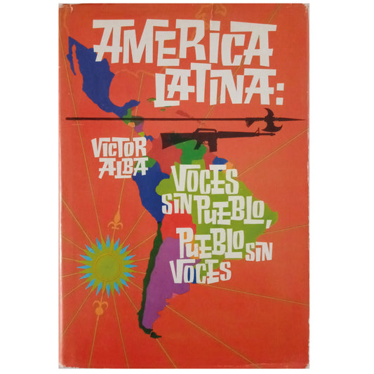 AMÉRICA LATINA: VOCES SIN PUEBLO, PUEBLO SIN VOCES. Alba, Víctor (Dedicado)