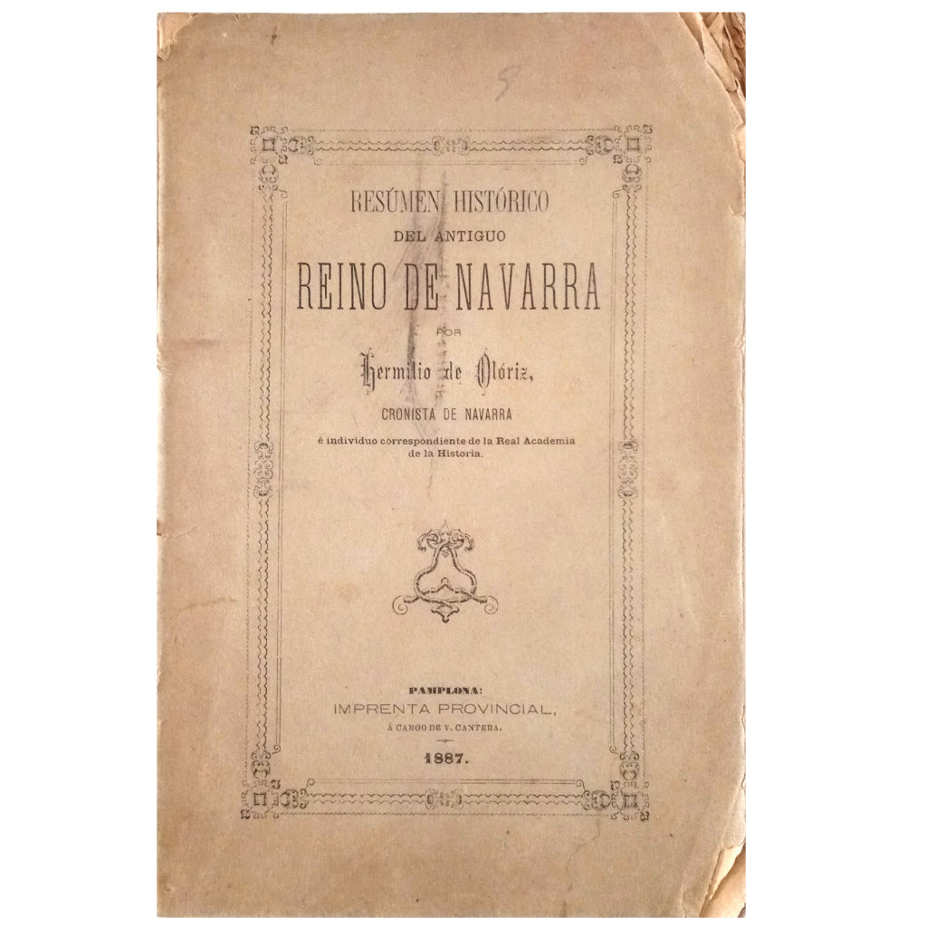 RESUMEN HISTÓRICO DEL ANTIGUO REINO DE NAVARRA. Oloriz, Hermilio de