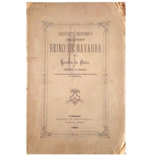 HISTORICAL SUMMARY OF THE ANCIENT KINGDOM OF NAVARRE. Oloriz, Hermilio de