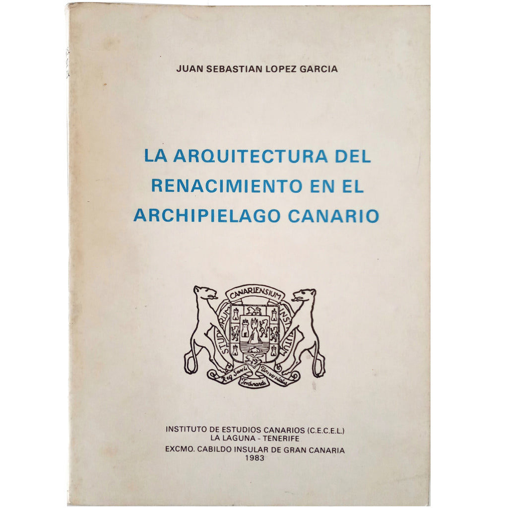 THE ARCHITECTURE OF THE RENAISSANCE IN THE CANARY ARCHIPELAGO. López García, Juan Sebastián 