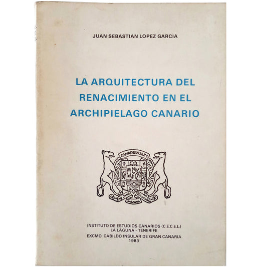 LA ARQUITECTURA DEL RENACIMIENTO EN EL ARCHIPIÉLAGO CANARIO. López García, Juan Sebastián