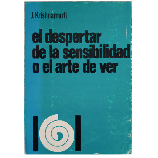 EL DESPERTAR DE LA SENSIBILIDAD O EL ARTE DE VER. Krishnamurti, J.