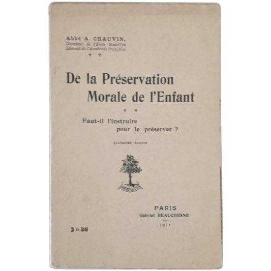 DE LA PRESERVATION MORALE D L'ENFANT. Faut-il l'instruire Pour Le preserver?. Chauvin, Abbe A.