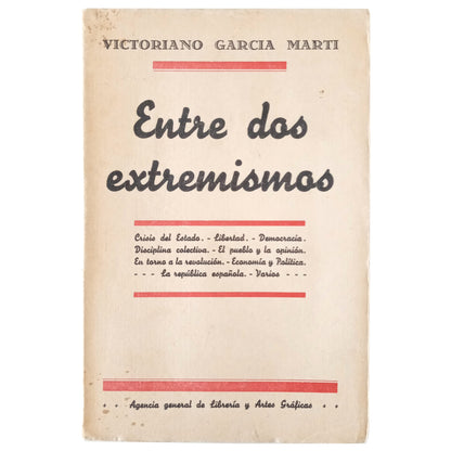 ENTRE DOS EXTREMISMOS. Ideología política (Ensayos). García - Martí, V.