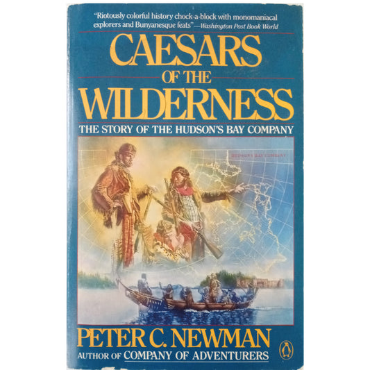 CAESARS OF THE WILDERNESS. Company of Adventures. Volume II. Newman, Peter C.