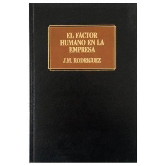 EL FACTOR HUMANO EN LA EMPRESA. Rodríguez, J. M.