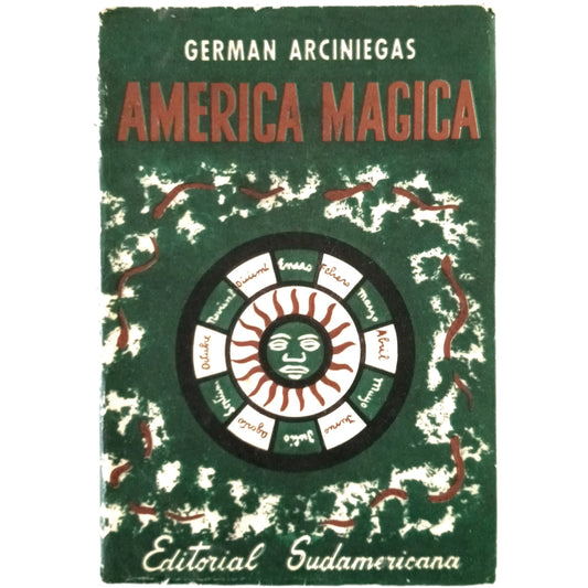 MAGIC AMERICA. The men and the months. Arciniegas, Germán