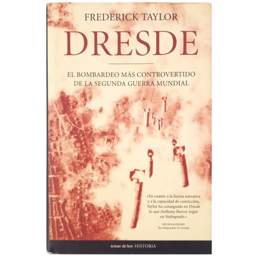 DRESDEN. The most controversial bombing of World War II. Taylor, Frederick