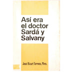 ASÍ ERA EL DOCTOR SARDÁ Y SALVANY. Torrens, José Ricart