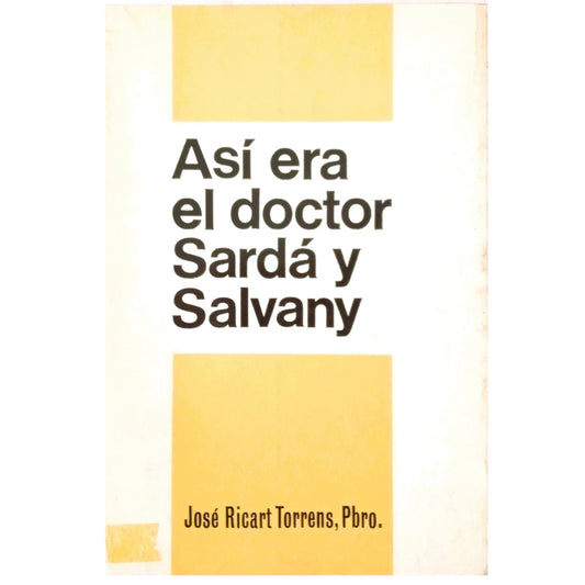 ASÍ ERA EL DOCTOR SARDÁ Y SALVANY. Torrens, José Ricart