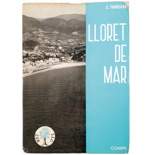 LLORET DE MAR. La Historia Marinera. El Turismo. El Espíritu. Fábregas y Barri, Esteban